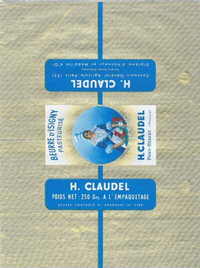 H. Claudel beurre pasteurisé beurre d'Isigny pasteurisé Pont-Hébert concours général agricole Paris 1951 les plus hautes distinctions diplôme d’honneur et médaille d'or 250g usine agréée n° 2498 Normandie France
2014-02-26